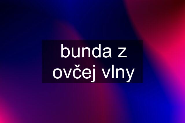 bunda z ovčej vlny