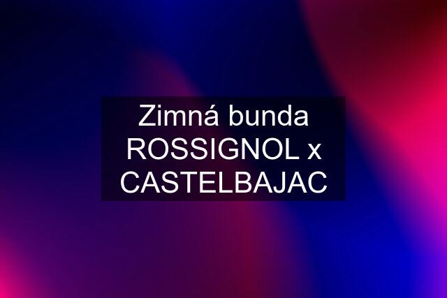 Zimná bunda ROSSIGNOL x CASTELBAJAC