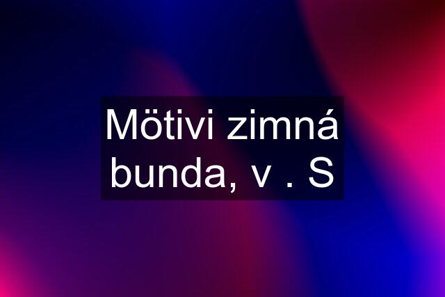 Mötivi zimná bunda, v . S