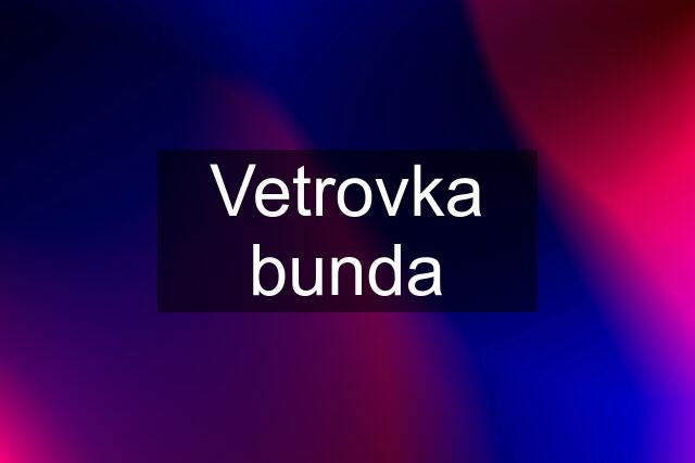 Vetrovka bunda