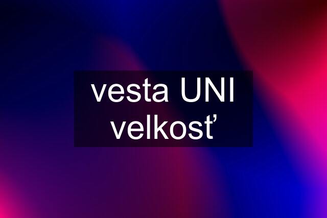 vesta UNI velkosť