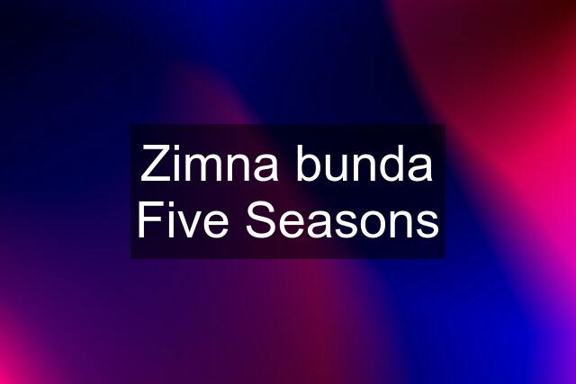 Zimna bunda Five Seasons