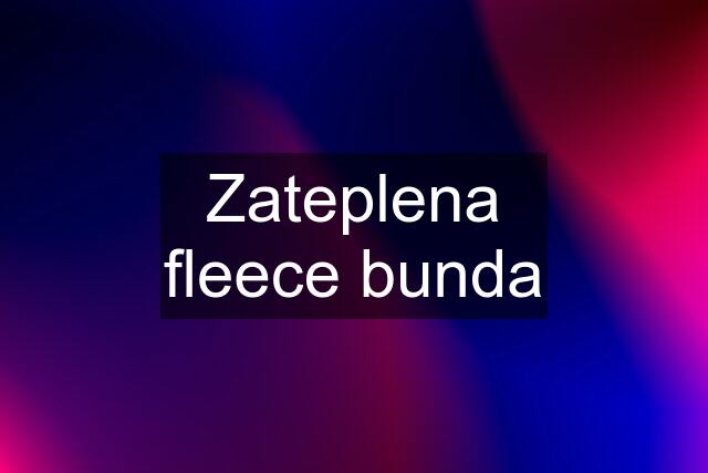 Zateplena fleece bunda