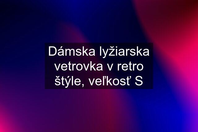 Dámska lyžiarska vetrovka v retro štýle, veľkosť S