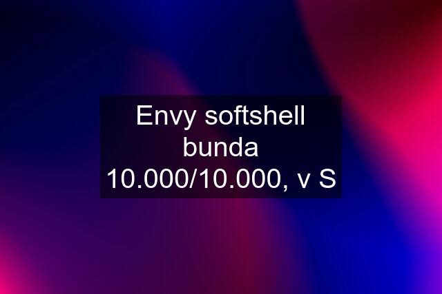 Envy softshell bunda 10.000/10.000, v S