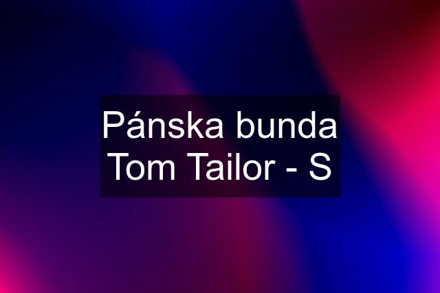 Pánska bunda Tom Tailor - S