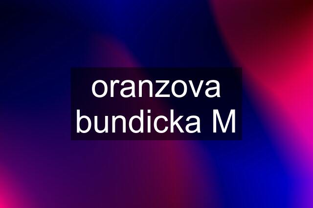 oranzova bundicka M