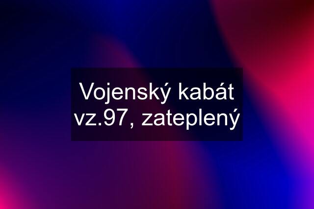 Vojenský kabát vz.97, zateplený