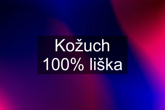 Kožuch 100% liška