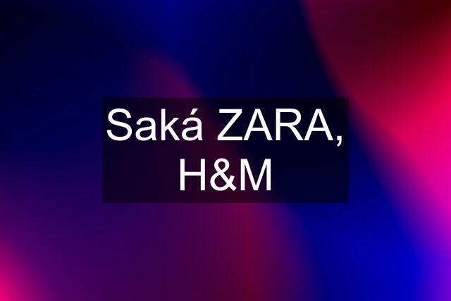 Saká ZARA, H&M