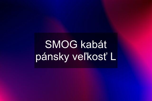 SMOG kabát pánsky veľkosť L