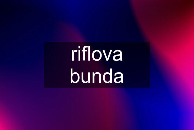 riflova bunda