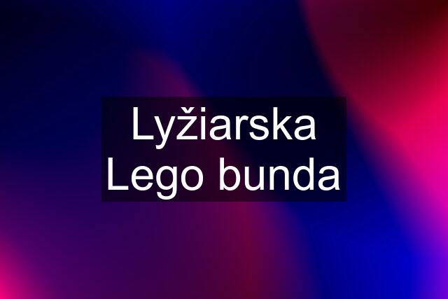 Lyžiarska Lego bunda