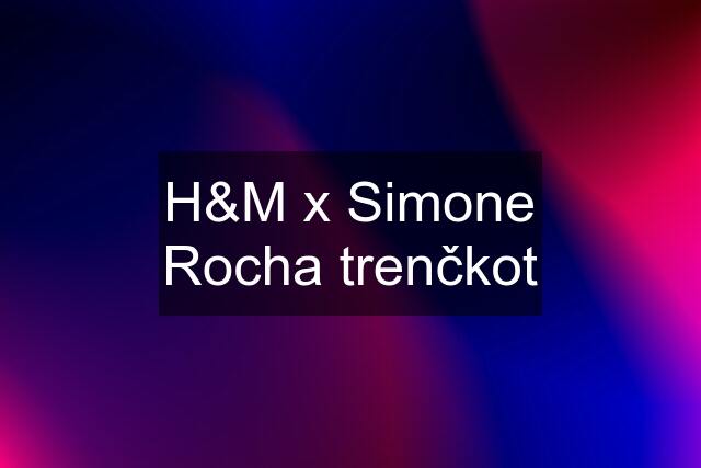 H&M x Simone Rocha trenčkot