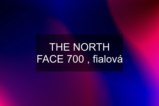 THE NORTH FACE 700 , fialová