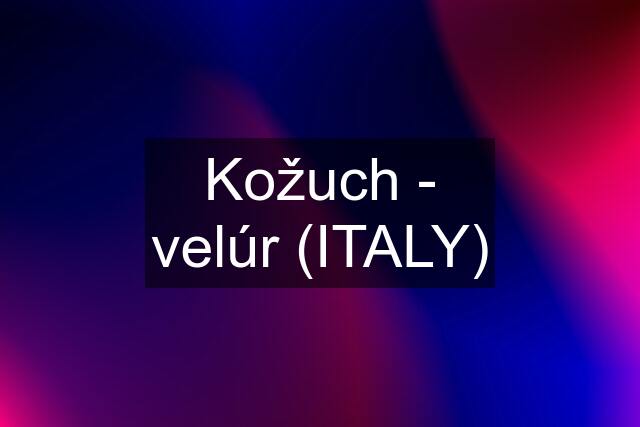 Kožuch - velúr (ITALY)