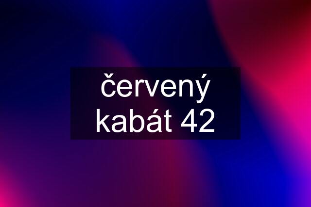 červený kabát 42