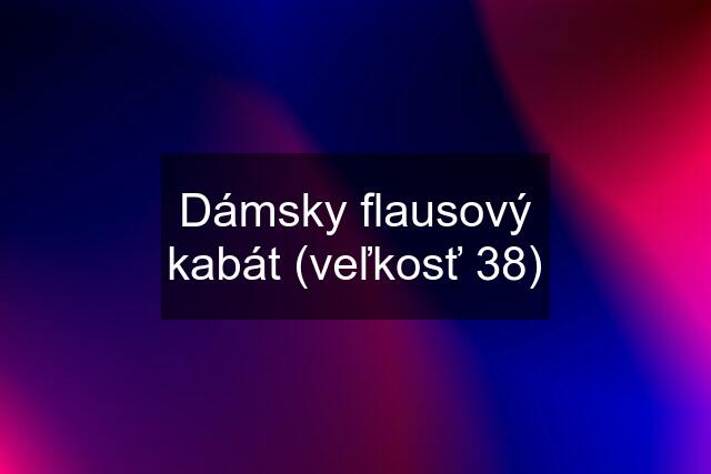 Dámsky flausový kabát (veľkosť 38)