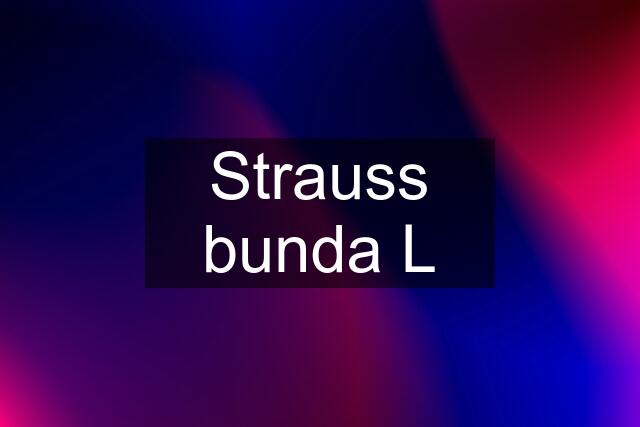 Strauss bunda L