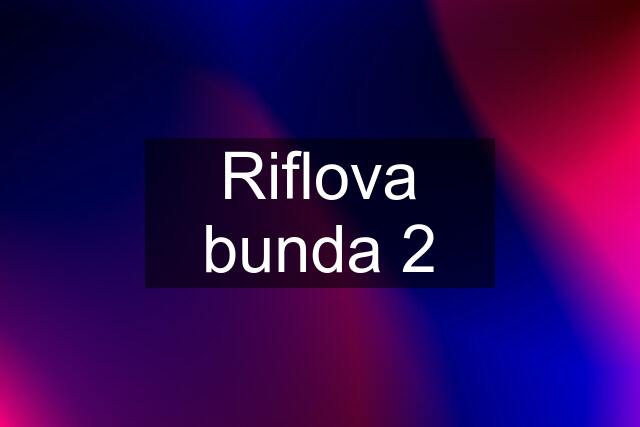 Riflova bunda 2