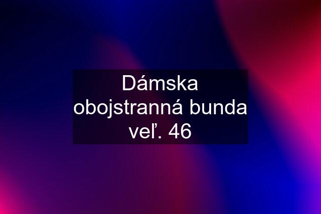 Dámska obojstranná bunda veľ. 46