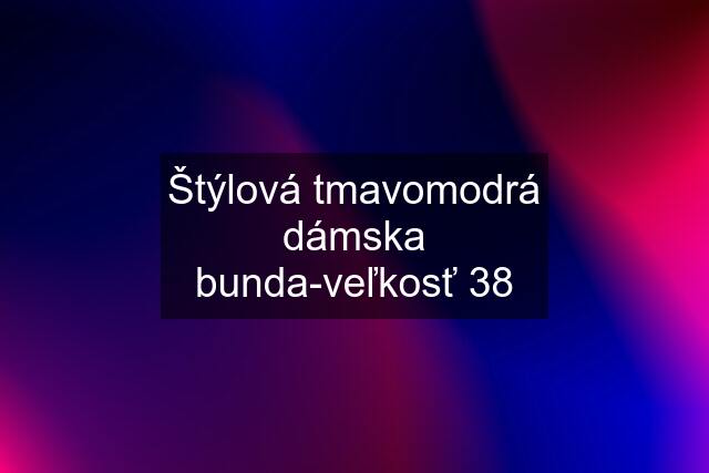 Štýlová tmavomodrá dámska bunda-veľkosť 38