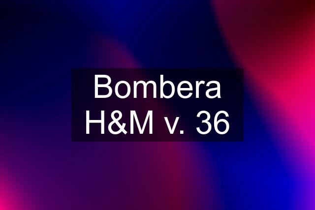 Bombera H&M v. 36