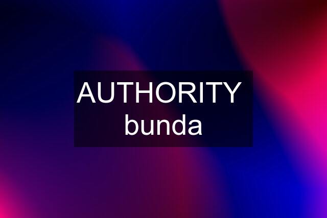 AUTHORITY  bunda