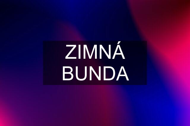 ZIMNÁ BUNDA