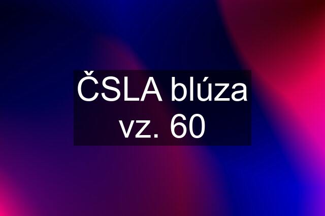 ČSLA blúza vz. 60