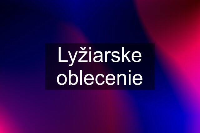 Lyžiarske oblecenie