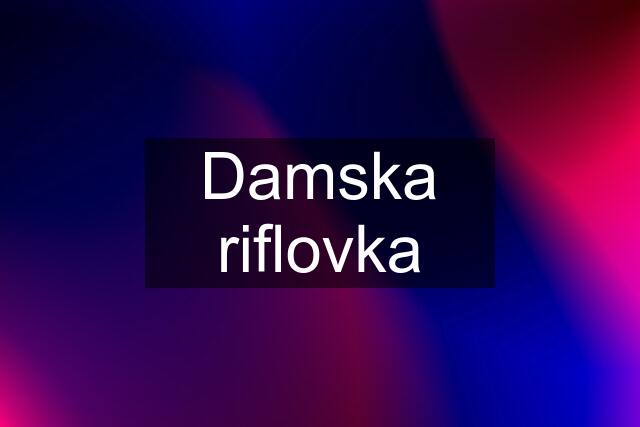 Damska riflovka