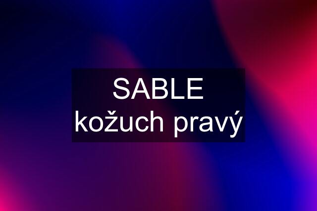 SABLE kožuch pravý