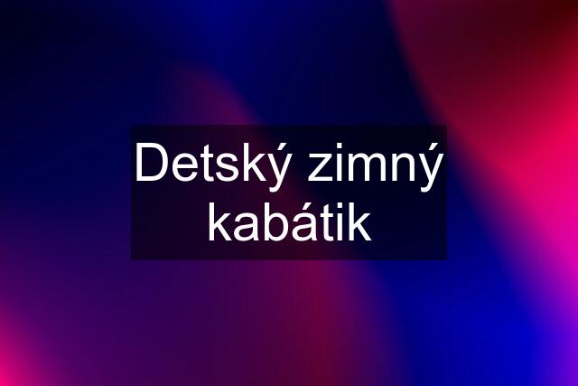 Detský zimný kabátik