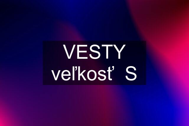 VESTY veľkosť  S