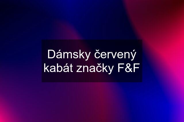 Dámsky červený kabát značky F&F