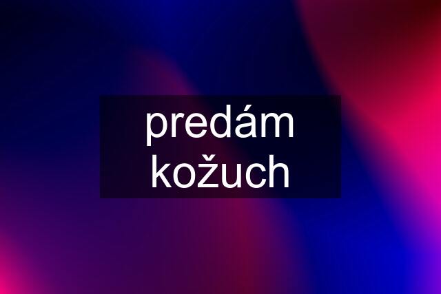 predám kožuch