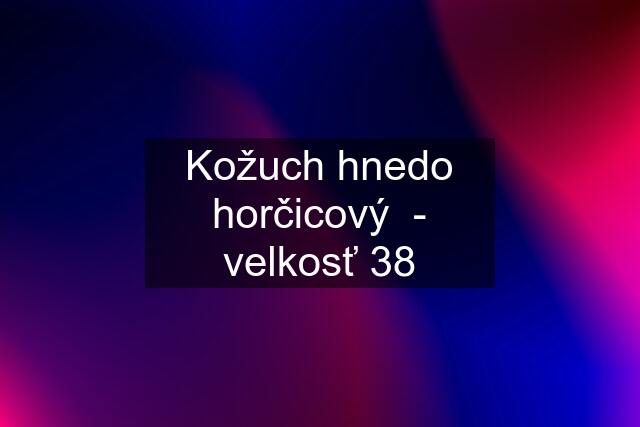 Kožuch hnedo horčicový  - velkosť 38