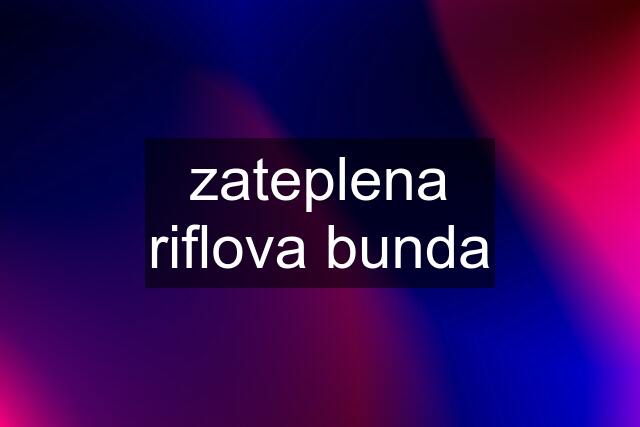 zateplena riflova bunda