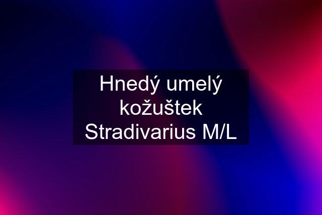 Hnedý umelý kožuštek Stradivarius M/L