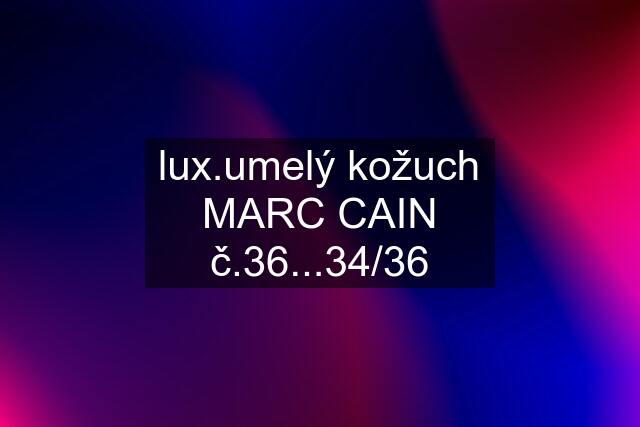 lux.umelý kožuch MARC CAIN č.36...34/36