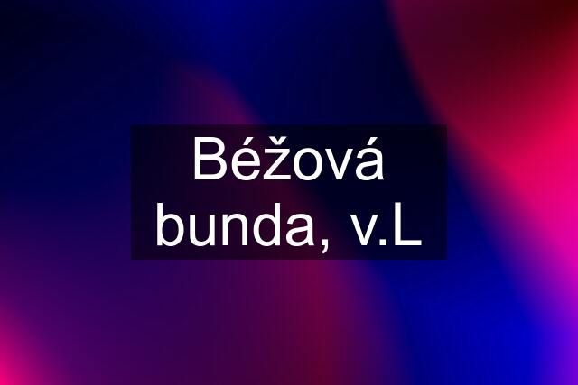 Béžová bunda, v.L