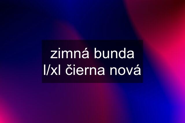 zimná bunda l/xl čierna nová