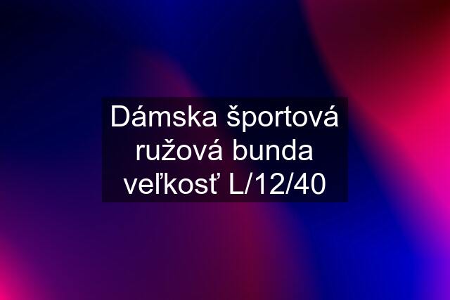 Dámska športová ružová bunda veľkosť L/12/40