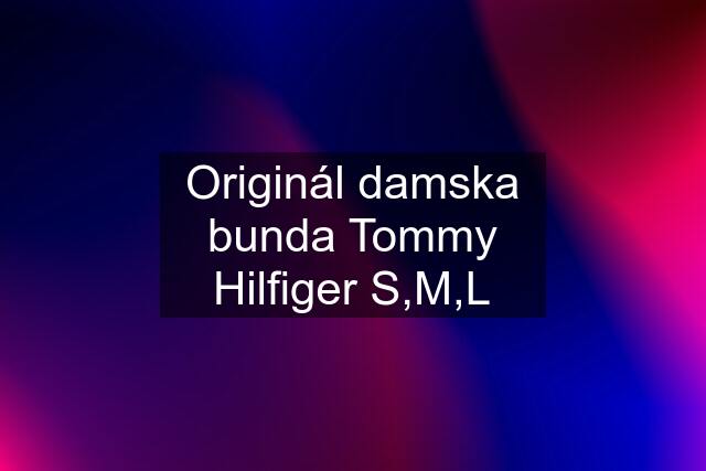 Originál damska bunda Tommy Hilfiger S,M,L