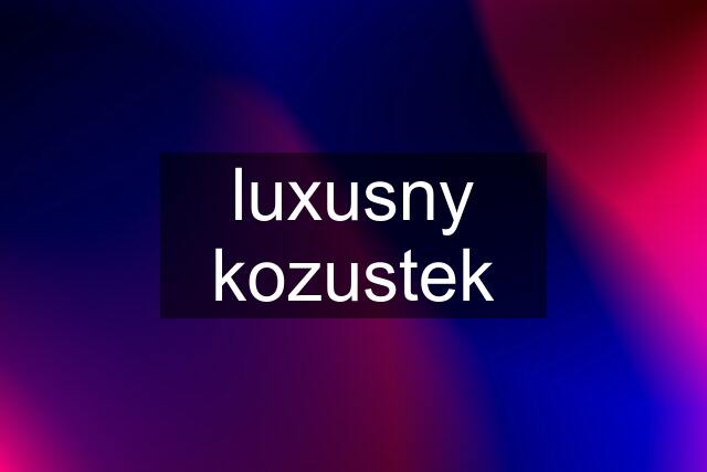 luxusny kozustek