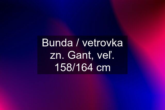 Bunda / vetrovka zn. Gant, veľ. 158/164 cm