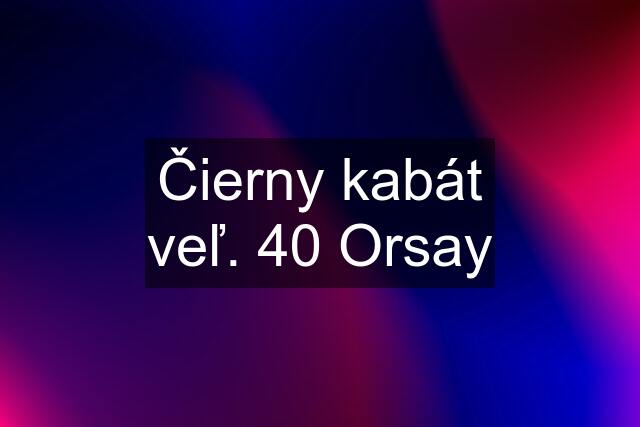 Čierny kabát veľ. 40 Orsay