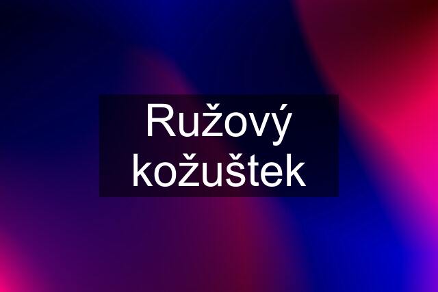 Ružový kožuštek