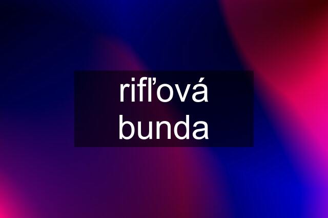 rifľová bunda